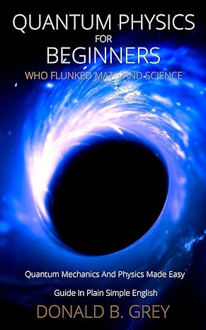 Book cover image of Quantum Physics for Beginners Who Flunked Math And Science