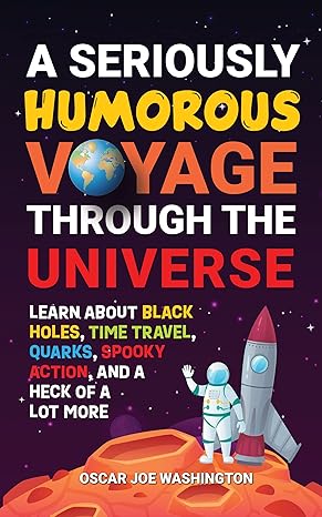 Book cover image of A Seriously Humorous Voyage Through the Universe